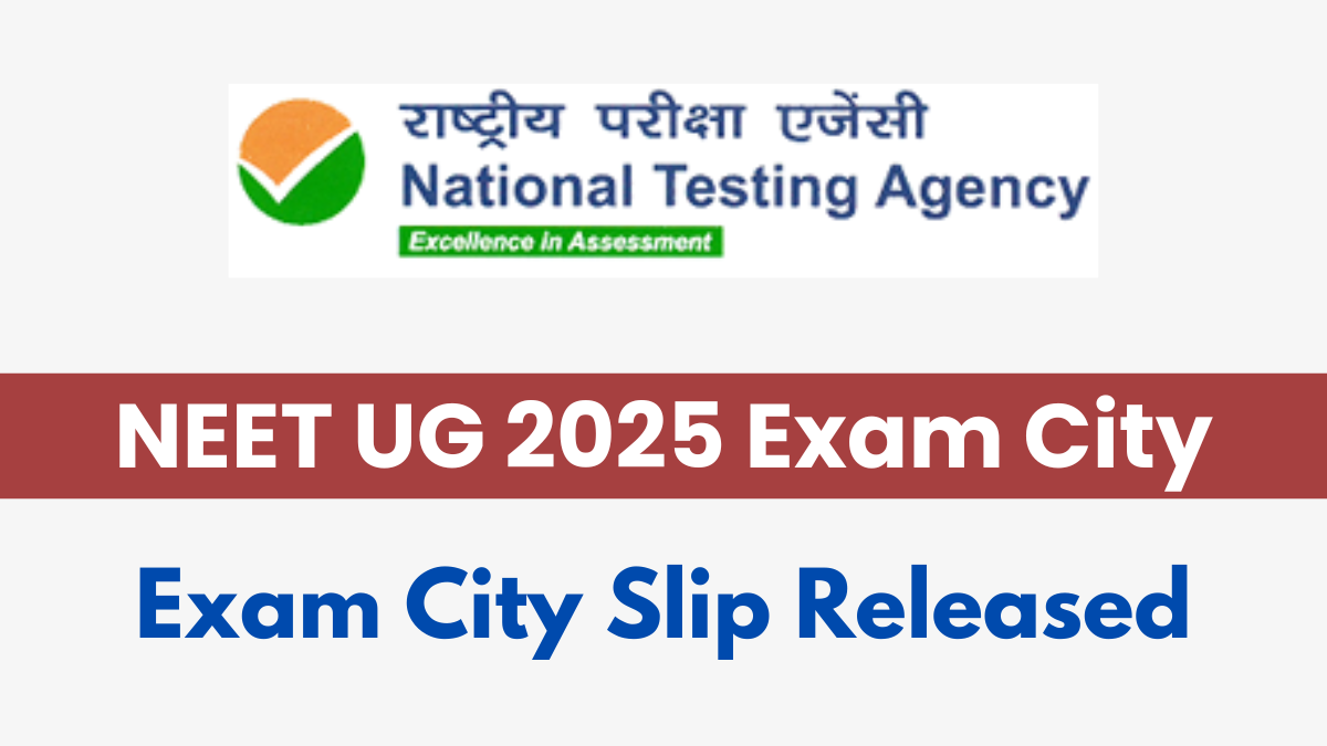 NEET UG 2025 Exam City Slip NEET UG 2025 Exam City Slip